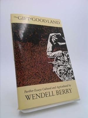 Seller image for The Gift of Good Land: Further Essays, Cultural and Agricultural for sale by ThriftBooksVintage