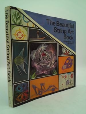 Imagen del vendedor de The Beautiful String Art Book: 100 Projects You Can Create a la venta por ThriftBooksVintage