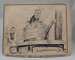 Hon. William Pugsley - "Who Says a Watched Pot Never Boils?" (cartoon)