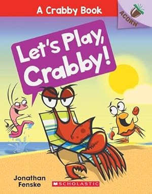 Bild des Verkufers fr Let's Play, Crabby!: An Acorn Book (a Crabby Book #2) : Volume 2 zum Verkauf von Smartbuy