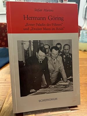 Hermann Göring. "Erster Paladin des Führers" und "Zweiter Mann im Reich". (= Sammlung Schöningh z...