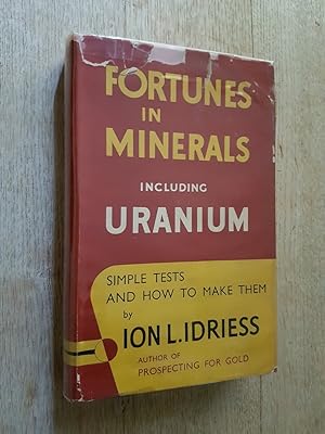 Fortunes in Minerals including Uranium : Simple Tests and How to Make Them