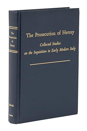 The Prosecution of Heresy. Collected Studies on the Inquisition Italy