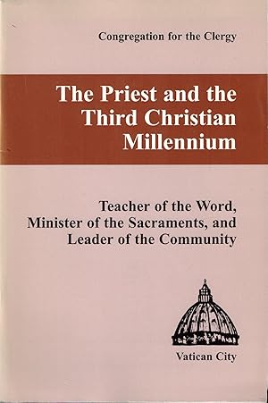 Seller image for The Priest and the Third Christian Millennium: Teacher of the Word, Minister of the Sacraments, and Leader of the Community (Congregation for the Clergy) for sale by UHR Books