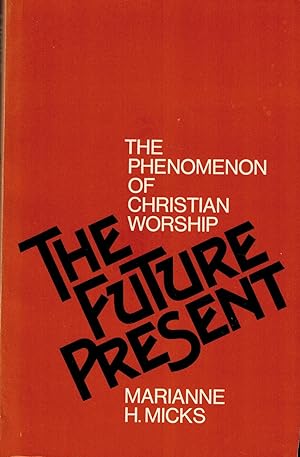 Seller image for The Future Present: The Phenomenon to Christian Worship for sale by UHR Books