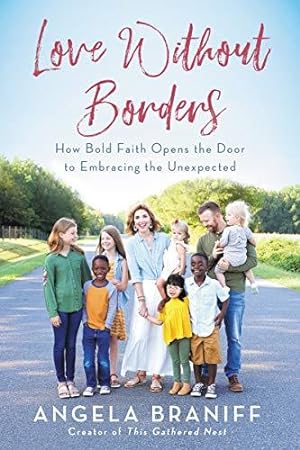 Seller image for Love Without Borders: How Bold Faith Opens the Door to Embracing the Unexpected for sale by WeBuyBooks