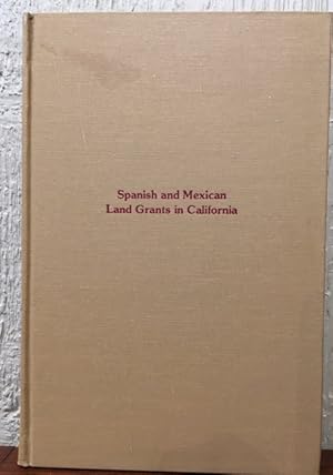 SPANISH AND MEXICAN LAND GRANTS IN CALIFORNIA