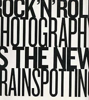 Bild des Verkufers fr Rock'N'Roll Photography is the New Trainspotting - A Retrospective of work from the last 30 years zum Verkauf von MODLITBOOKS