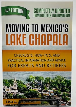 Immagine del venditore per Moving to Mexico's Lake Chapala: Checklists, How-To's, and Practical Information and Advice for Expats and Retirees venduto da Dungeness Books, ABAA