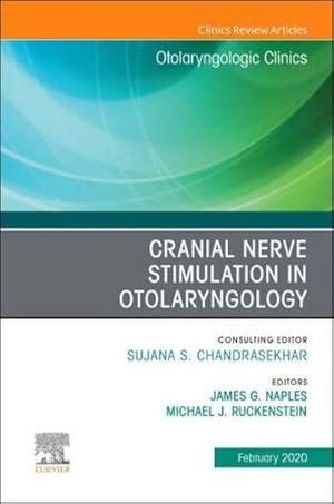 Image du vendeur pour Cranial Nerve Stimulation in Otolaryngology, an Issue of Otolaryngologic Clinics of North America : Volume 53-2 mis en vente par AHA-BUCH GmbH