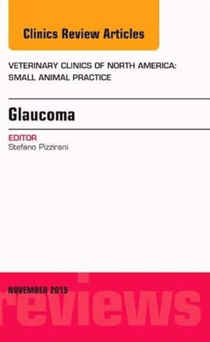 Immagine del venditore per Glaucoma, an Issue of Veterinary Clinics of North America: Small Animal Practice : Volume 45-6 venduto da AHA-BUCH GmbH