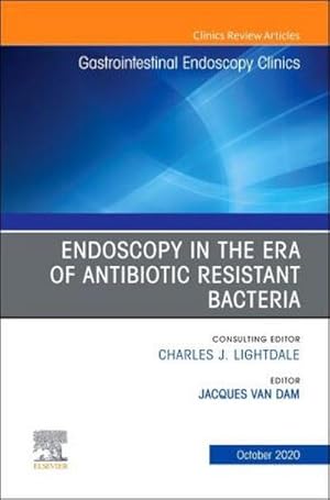 Seller image for Endoscopy in the Era of Antibiotic Resistant Bacteria, an Issue of Gastrointestinal Endoscopy Clinics : Volume 30-4 for sale by AHA-BUCH GmbH