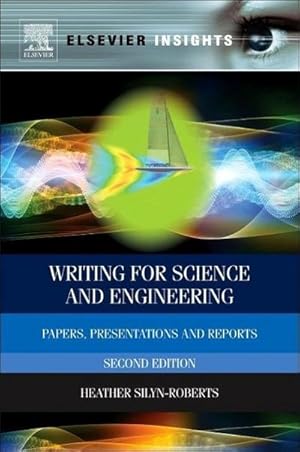 Seller image for Writing for Science and Engineering : Papers, Presentations and Reports for sale by AHA-BUCH GmbH