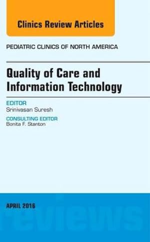 Seller image for Quality of Care and Information Technology, An Issue of Pediatric Clinics of North America for sale by AHA-BUCH GmbH