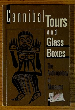 Cannibal Tours and Glass Boxes: The Anthropology of Museums