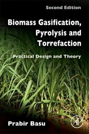 Imagen del vendedor de Biomass Gasification, Pyrolysis and Torrefaction : Practical Design and Theory a la venta por AHA-BUCH GmbH