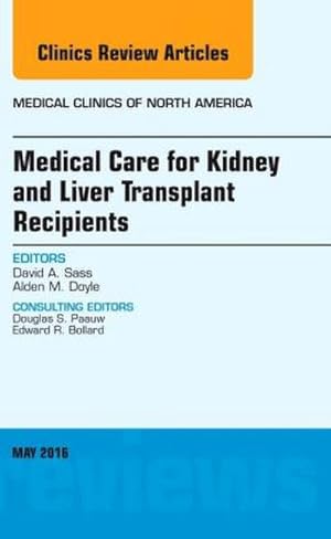 Seller image for Medical Care for Kidney and Liver Transplant Recipients, An Issue of Medical Clinics of North America for sale by AHA-BUCH GmbH