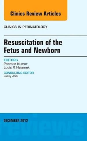 Seller image for Resuscitation of the Fetus and Newborn, An Issue of Clinics in Perinatology for sale by AHA-BUCH GmbH