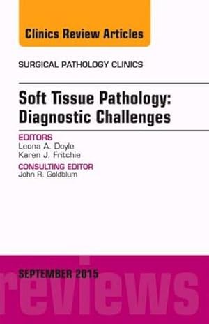 Immagine del venditore per Soft Tissue Pathology: Diagnostic Challenges, an Issue of Surgical Pathology Clinics : Volume 8-3 venduto da AHA-BUCH GmbH