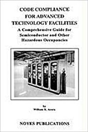 Seller image for Code Compliance for Advanced Technology Facilities : A Comprehensive Guide for Semiconductor and other Hazardous Occupancies for sale by AHA-BUCH GmbH