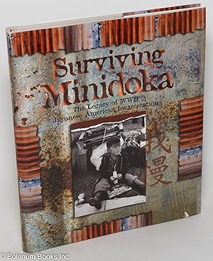 Imagen del vendedor de Surviving Minidoka: The Legacy of WWII Japanese American Incarceration a la venta por Bolerium Books Inc.