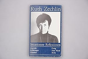 Bild des Verkufers fr RUTH ZECHLIN - SITUATIONEN - REFLEXIONEN. GESPRCHE, ERFAHRUNGEN, GEDANKEN. zum Verkauf von INFINIBU KG