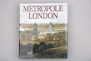 METROPOLE LONDON. Macht und Glanz einer Weltstadt 1800 - 1840