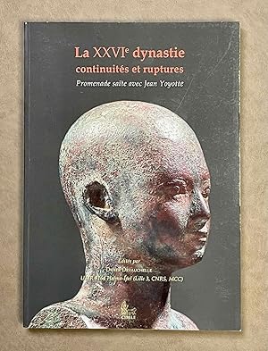 Imagen del vendedor de La XXVIe dynastie: continuits et ruptures. Promenade sate avec Jean Yoyotte. Actes du colloque international organis les 26 et 27 novembre 2004  l'Universit Charles-de-Gaulle - Lille 3 a la venta por Meretseger Books