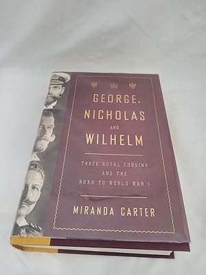 Seller image for George, Nicholas and Wilhelm: Three Royal Cousins and the Road to World War I for sale by Third Person Books