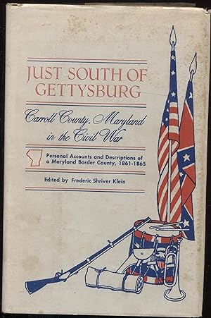 Image du vendeur pour Just South of Gettysburg, Carroll County, Maryland in the Civil War. Personal Accounts and Descriptions of a Maryland Border County, 1861 to 1865 mis en vente par RT Books