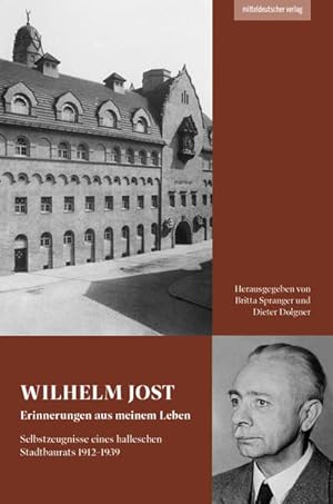 Erinnerungen aus meinem Leben: Selbstzeugnisse eines halleschen Stadtbaurats 1912-1939 Selbstzeug...