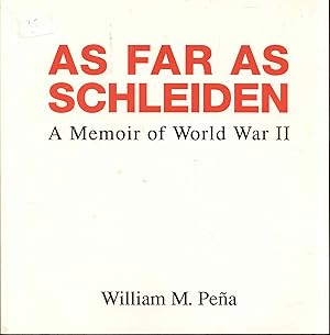 AS FAR AS SCHLEIDEN: A Memoir of World War II