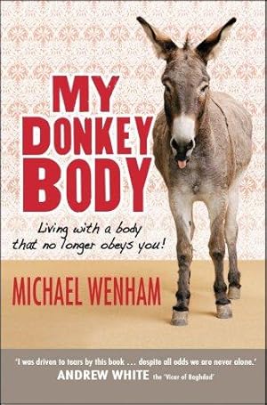 Imagen del vendedor de My Donkey Body: Living with a Body That No Longer Obeys You! a la venta por WeBuyBooks
