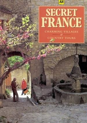 Seller image for Secret France: Charming Villages and Country Tours (AA Illustrated Reference) for sale by WeBuyBooks