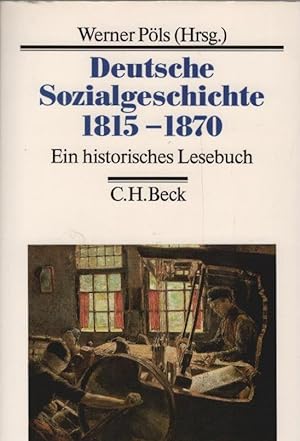 Bild des Verkufers fr Deutsche Sozialgeschichte; Teil: 1815 - 1870. hrsg. von Werner Pls zum Verkauf von Schrmann und Kiewning GbR