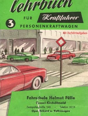 Lehrbuch für Kraftfahrer; Teil: Bd. 3., Verkehr, Vorfahrt, Technik für Personenkraftwagen. Fahrsc...