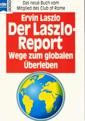 Der Laszlo-Report : Wege zum globalen Überleben. Aus dem Engl. von Birgit Schöbitz / Heyne-Bücher...