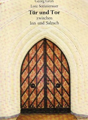 Bild des Verkufers fr Tr und Tor zwischen Inn und Salzach. Georg Groh [(Text)]. Lore Sommerauer [(25 Bilder)] / Kleine Pannonia-Reihe ; 51 zum Verkauf von Schrmann und Kiewning GbR