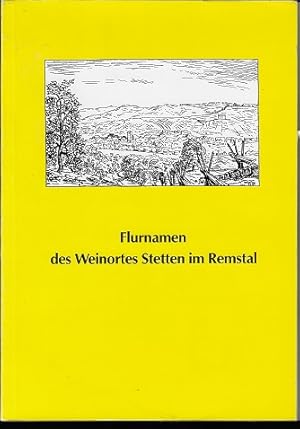 Flurnamen des Weinortes Stetten im Remstal sowie deren Bedeutung für die Siedlungsgeschichte mit ...