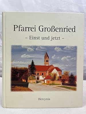 Parrei Großenried. Einst und jetzt.