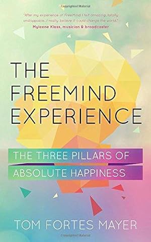 Seller image for The Freemind Experience: The Three Pillars of Absolute Happiness for sale by WeBuyBooks