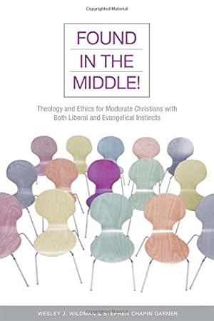 Bild des Verkufers fr Found in the Middle!: Theology and Ethics for Christians Who are Both Liberal and Evangelical zum Verkauf von WeBuyBooks