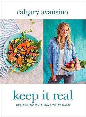 Seller image for Keep It Real: Create a healthy, balanced and delicious life - for you and your family for sale by WeBuyBooks