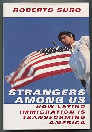 Bild des Verkufers fr Strangers Among Us: How Latino Immigration is Transforming America zum Verkauf von Between the Covers-Rare Books, Inc. ABAA