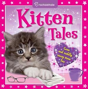 Seller image for Rachel Hale, Kitten Tales, hardback padded gift book / photo storybook for little girls. (Igloo Books Ltd) for sale by WeBuyBooks