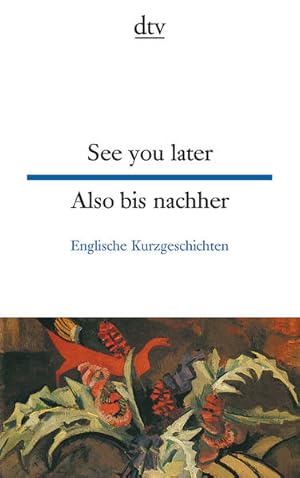 Bild des Verkufers fr See you later Also bis nachher: Englische Kurzgeschichten (dtv zweisprachig) zum Verkauf von Bcherbazaar