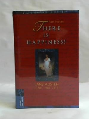 Seller image for There is Happiness! Jane Austen und ihre Zeit for sale by Celler Versandantiquariat