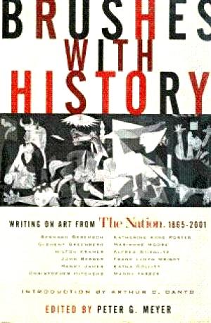 Imagen del vendedor de Brushes with History: Writings on Art from The Nation, 1865-2001 a la venta por LEFT COAST BOOKS