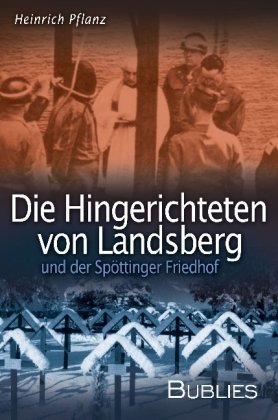 Bild des Verkufers fr Die Hingerichteten von Landsberg und der Spttinger Friedhof. zum Verkauf von PlanetderBuecher