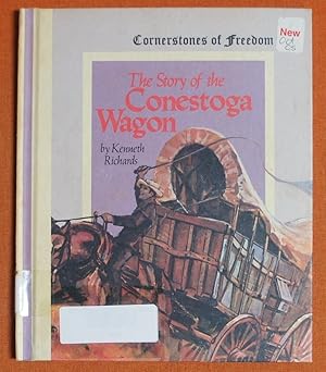 Bild des Verkufers fr THE STORY OF THE CONESTOGA WAGON: Cornerstones Of Freedom zum Verkauf von GuthrieBooks